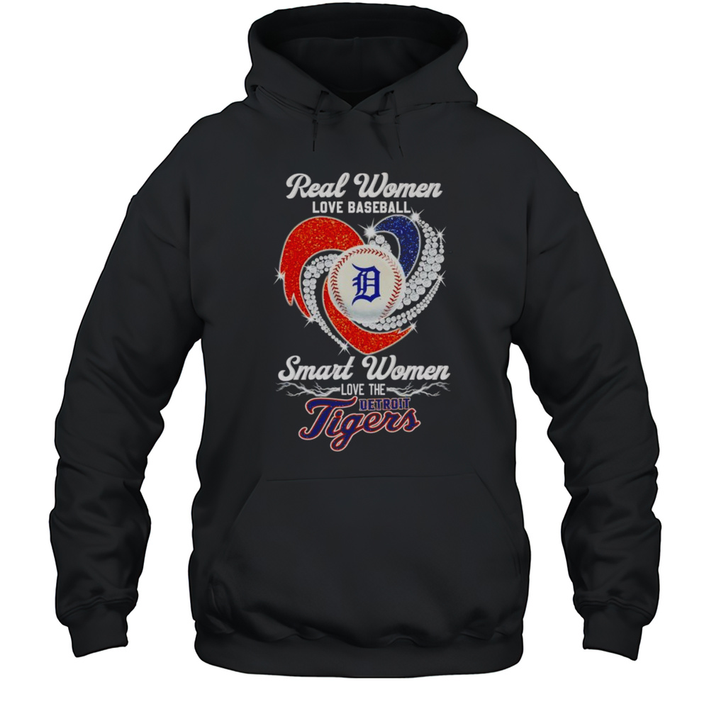 Real Women Love Baseball Smart Women Love The Detroit Tigers Shirt Unisex Hoodie