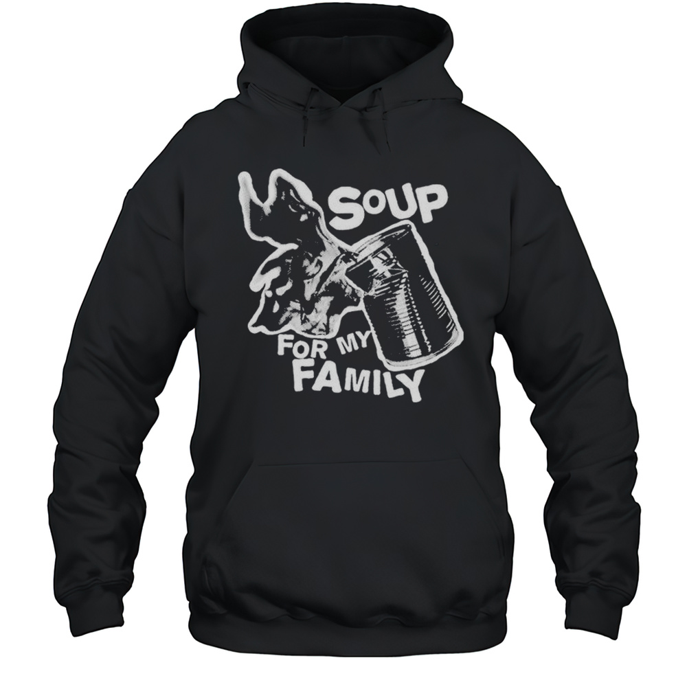 Soup For My Family T-shirt Unisex Hoodie