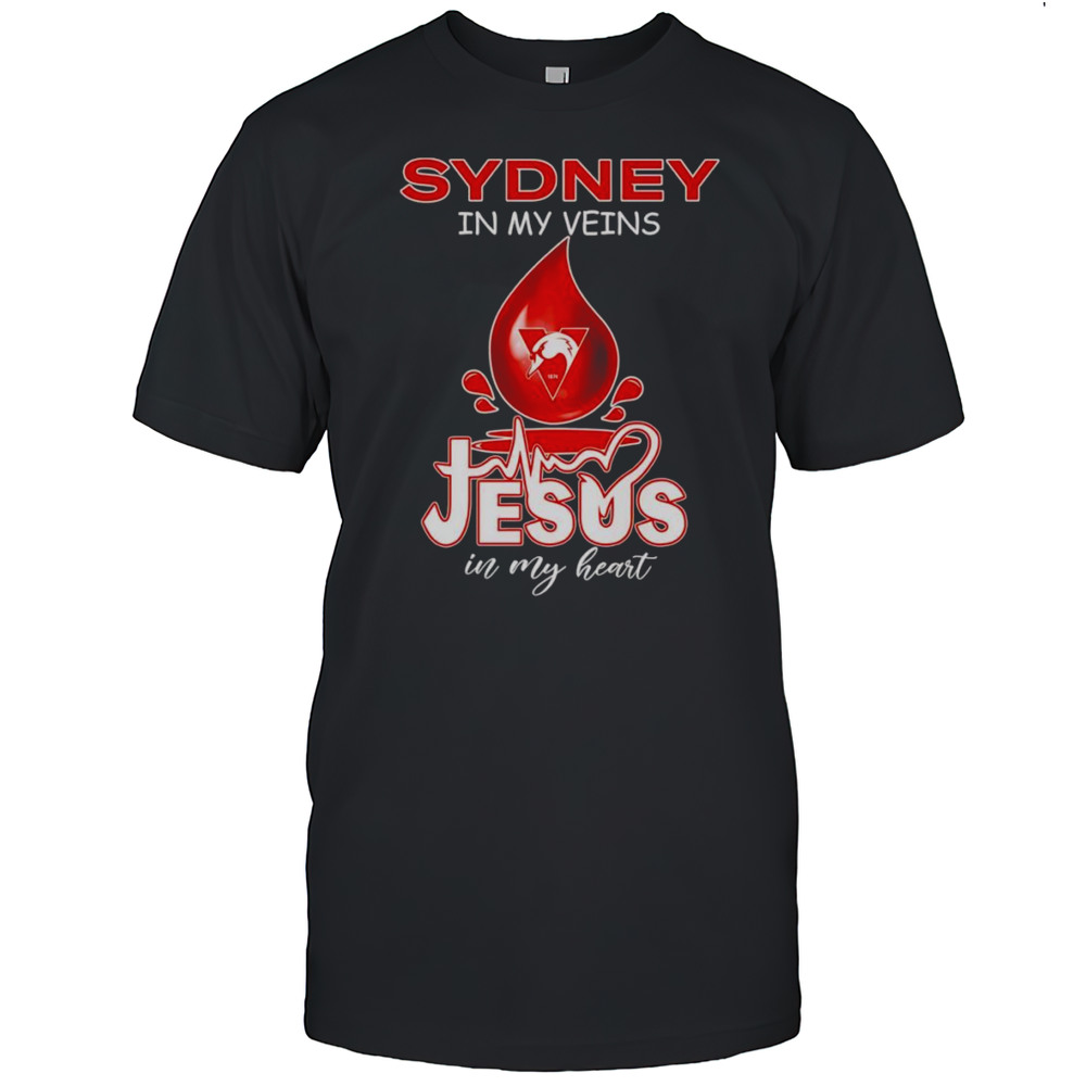 Sydney Swans In My Veins Jesus In My Heart Drop Blood Shirt