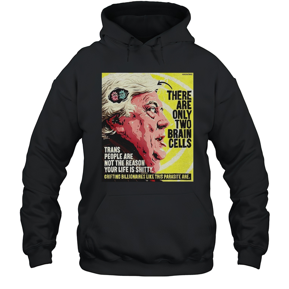There Are Only Two Brain Cells Shirt Unisex Hoodie