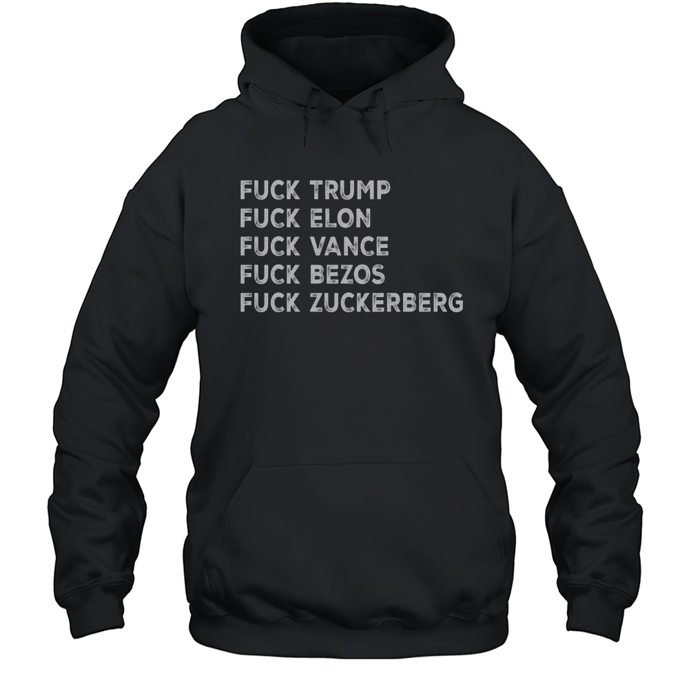 Top Fck Trump Fck Elon Fck The Billionaires T-Shirt Unisex Hoodie