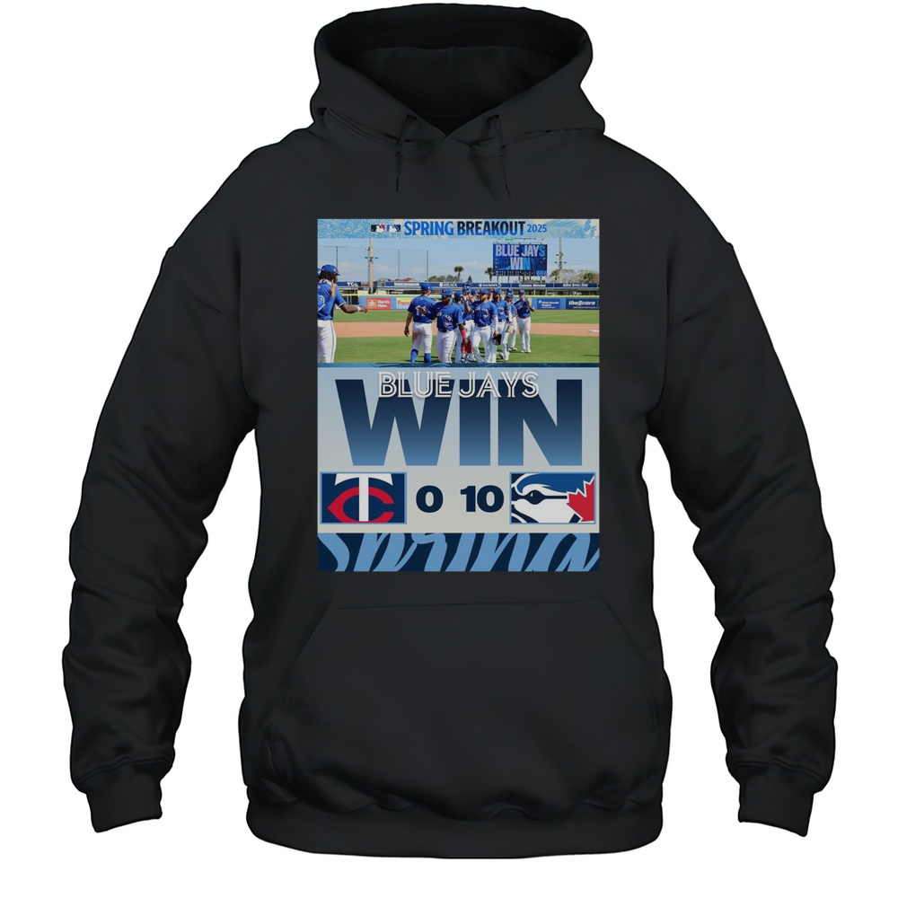 Toronto Blue Jays Win Minnesota Twins Final Score 10  0 MLB Spring Shutout Poster T-shirt Unisex Hoodie
