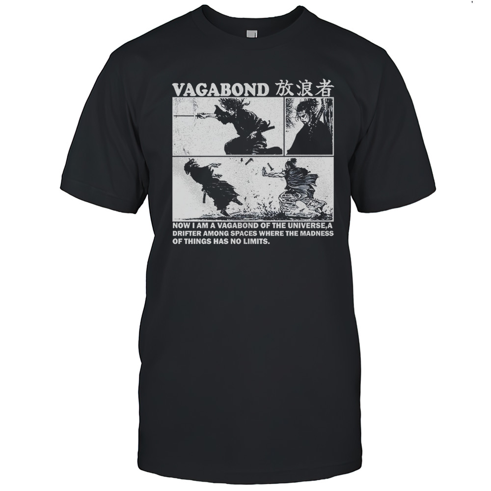 Vagabond Now I Am A Vagabond Of The Universe Shirt