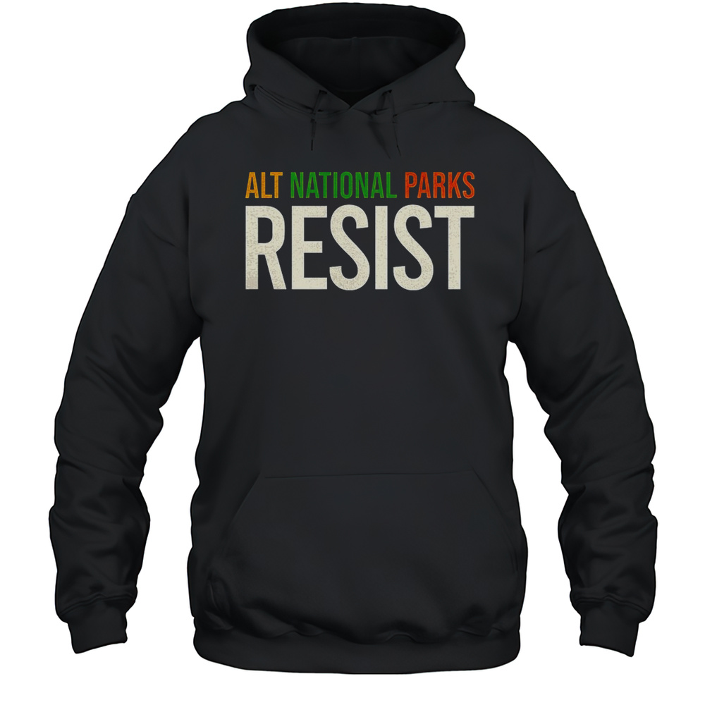 ALT National Parks Resist Shirt Unisex Hoodie