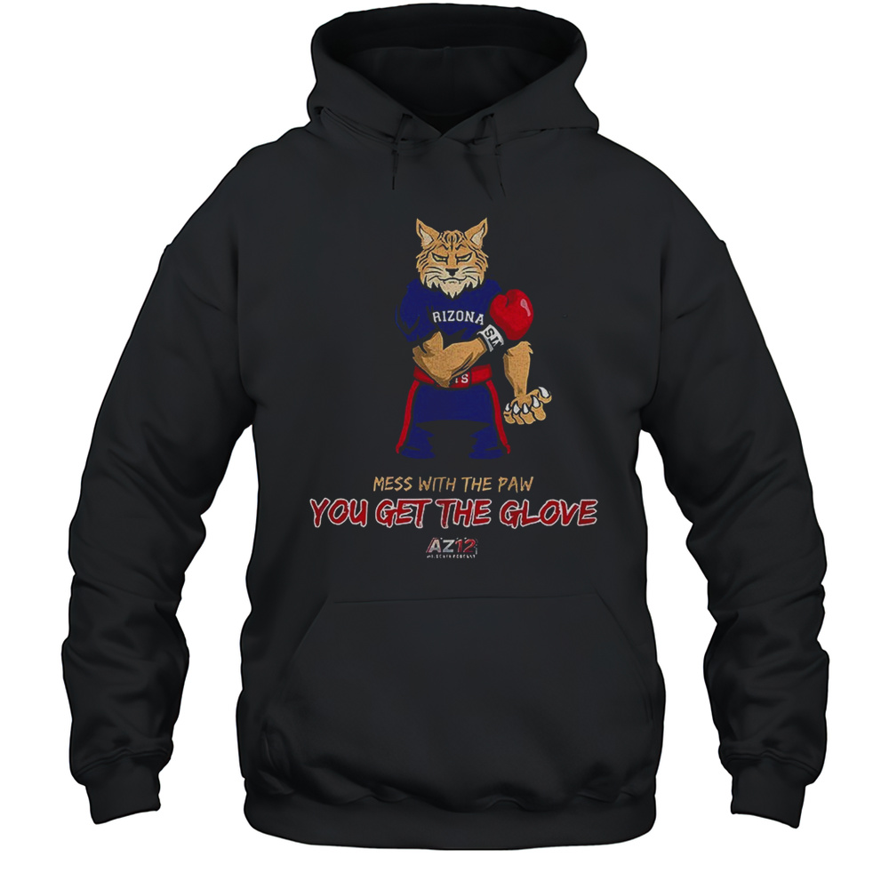 Arizona Wildcats Mess With The Paw You Get The Glove AZ12 Shirt Unisex Hoodie