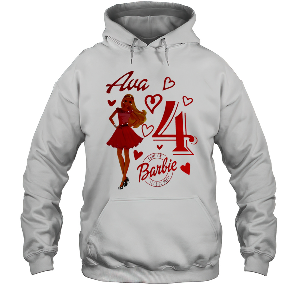 Ava 4 Come On Barbie Lets Go Party Shirt Unisex Hoodie