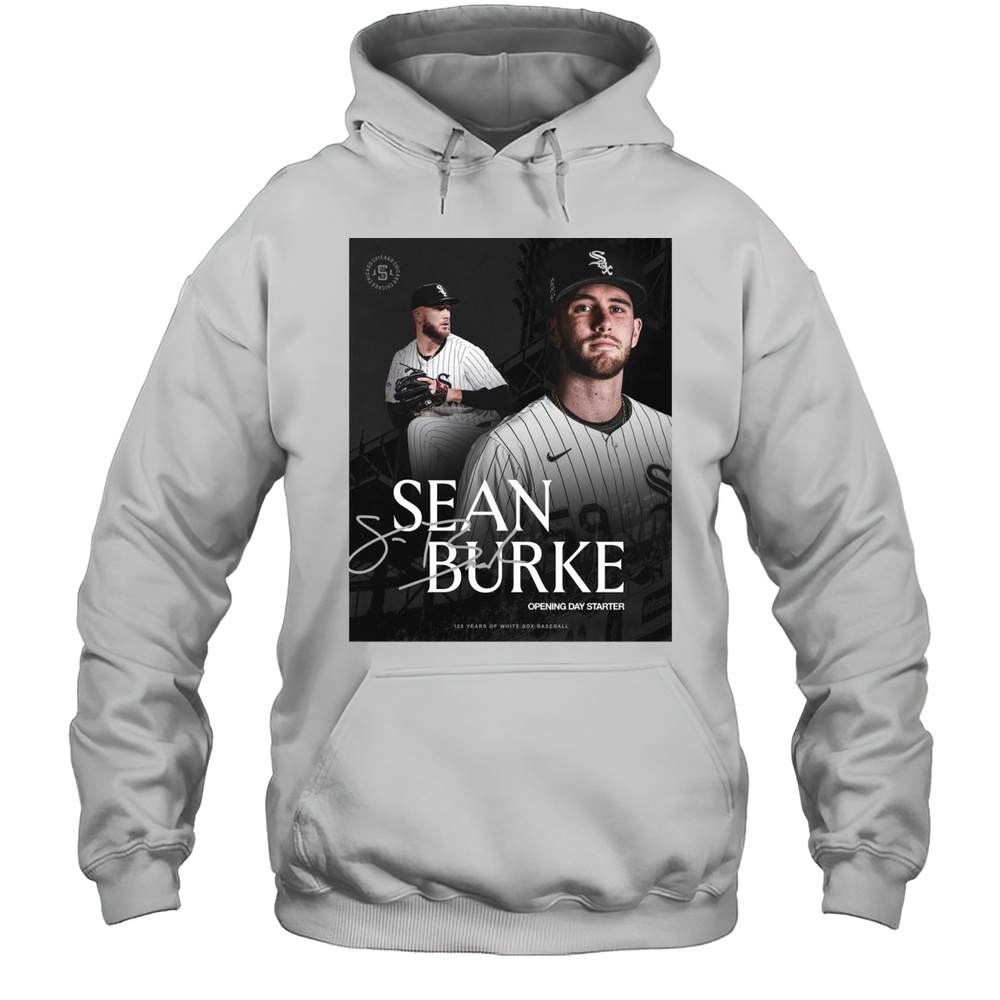 Chicago White Sox Sean Burke 2025 MLB Opening Day Starter 125 Years Of White Sox Baseball Signature T-shirt Unisex Hoodie