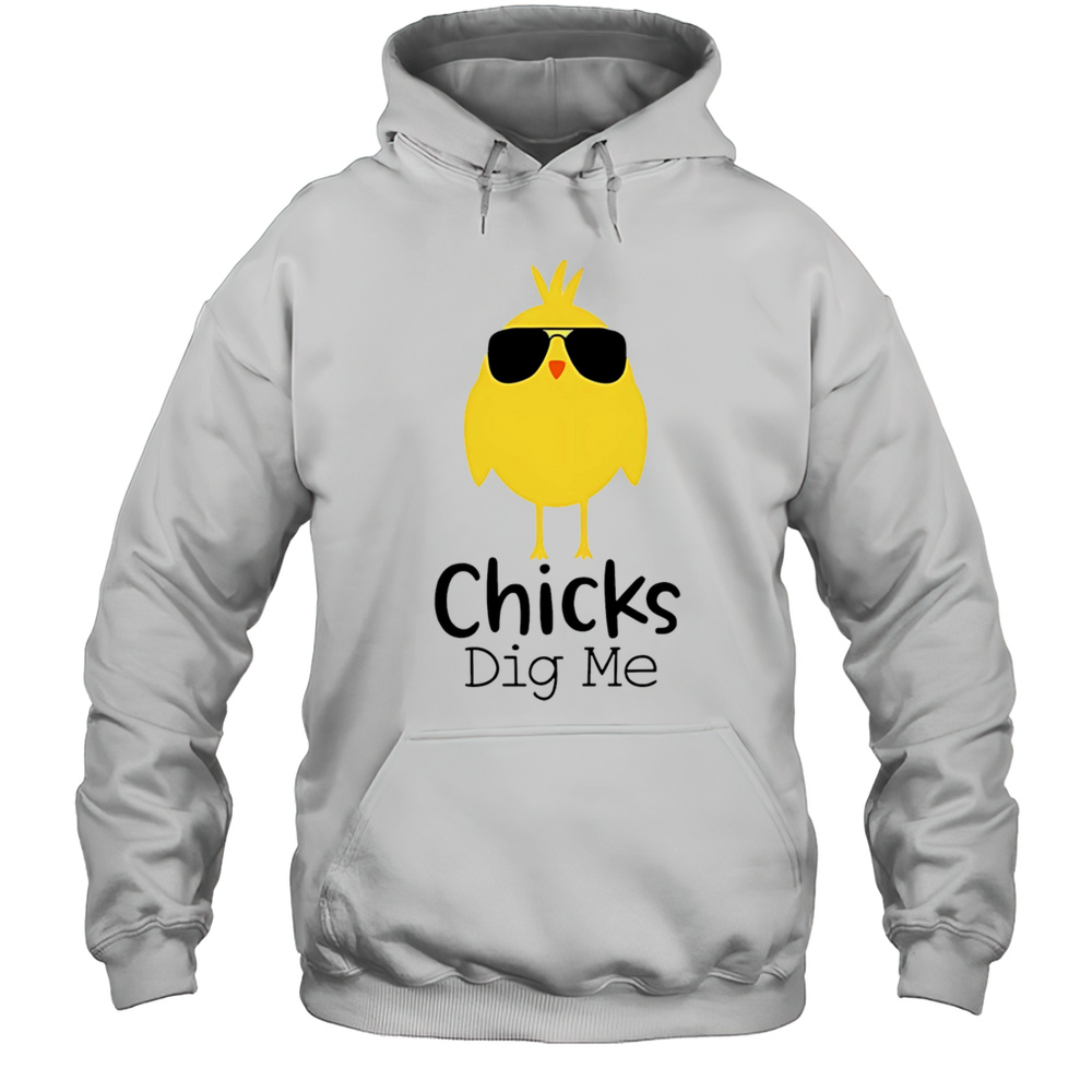 Chicks Dig Me Shirt Unisex Hoodie