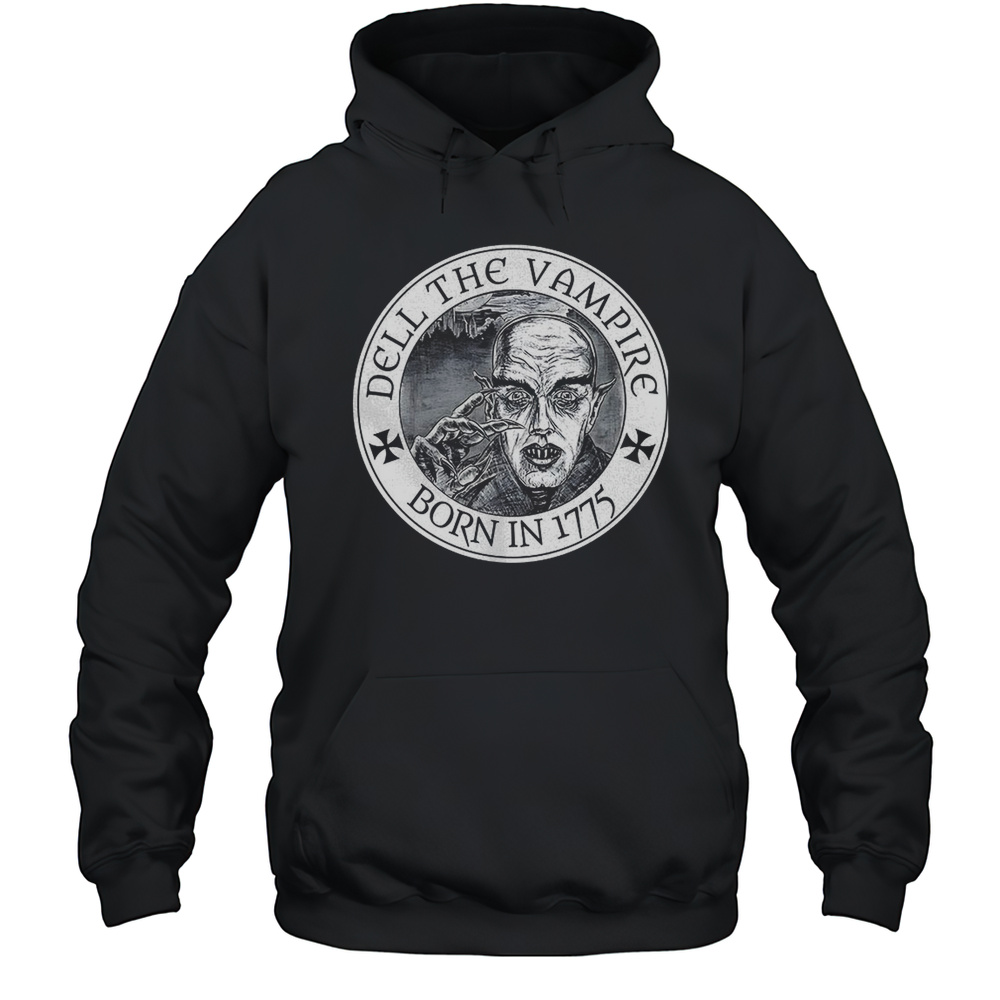 Dell The Vampire Born In 1775 Shirt Unisex Hoodie