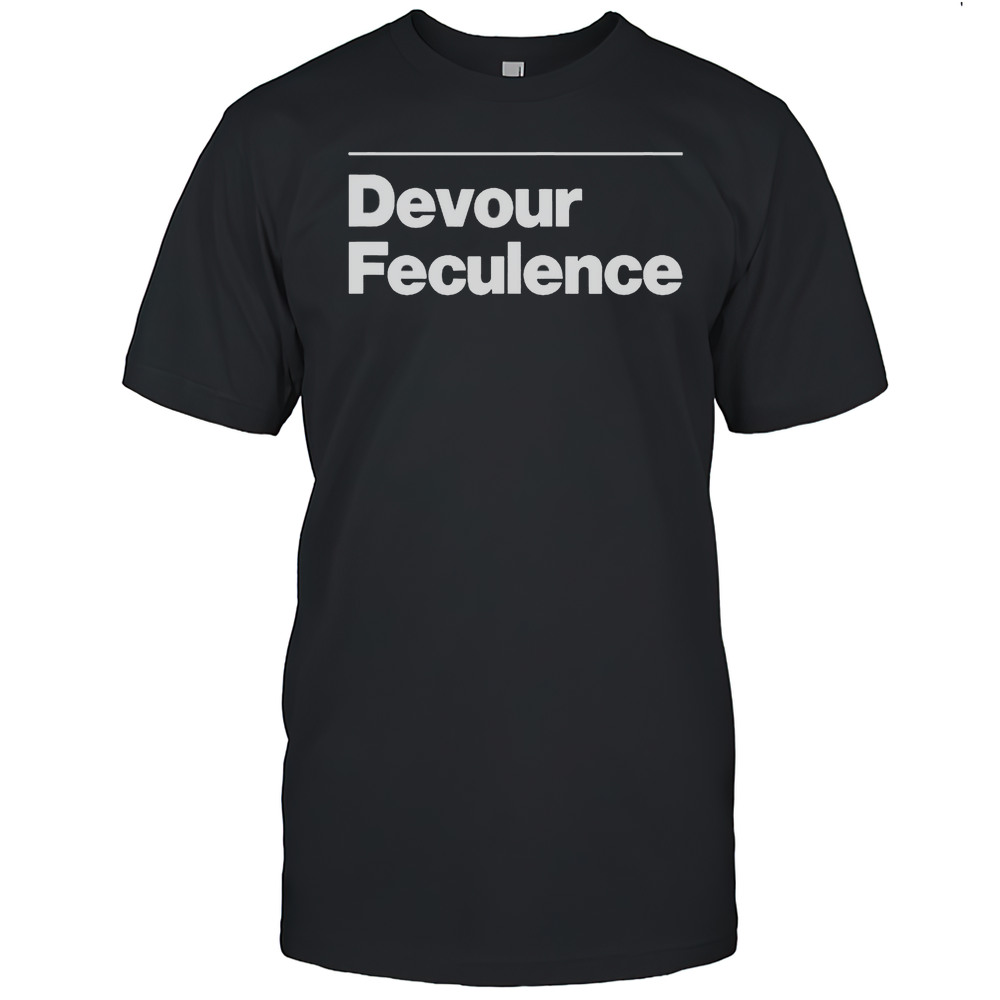 Devour Feculence T-Shirt
