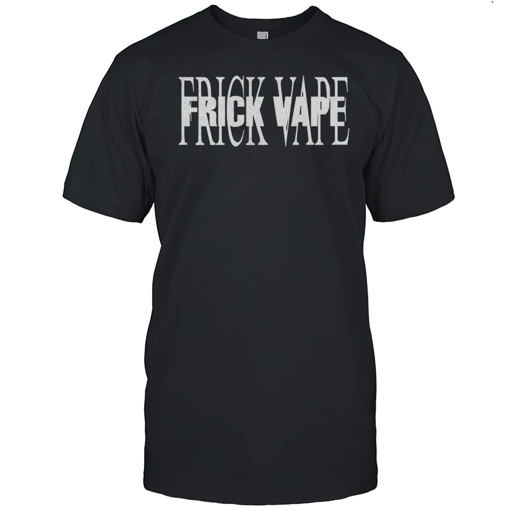 Ffrick Vape Shirt