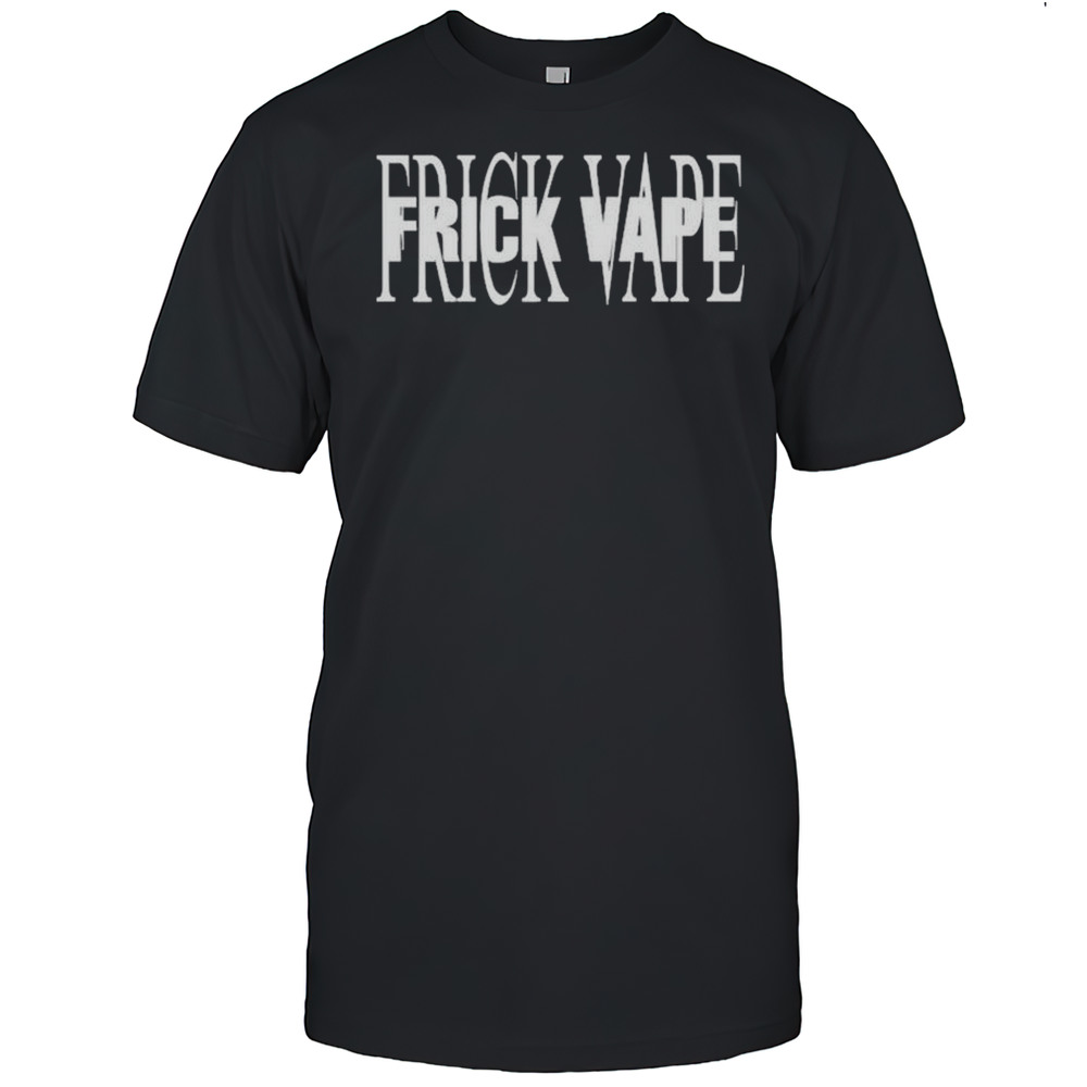 Frick Vape T-shirt