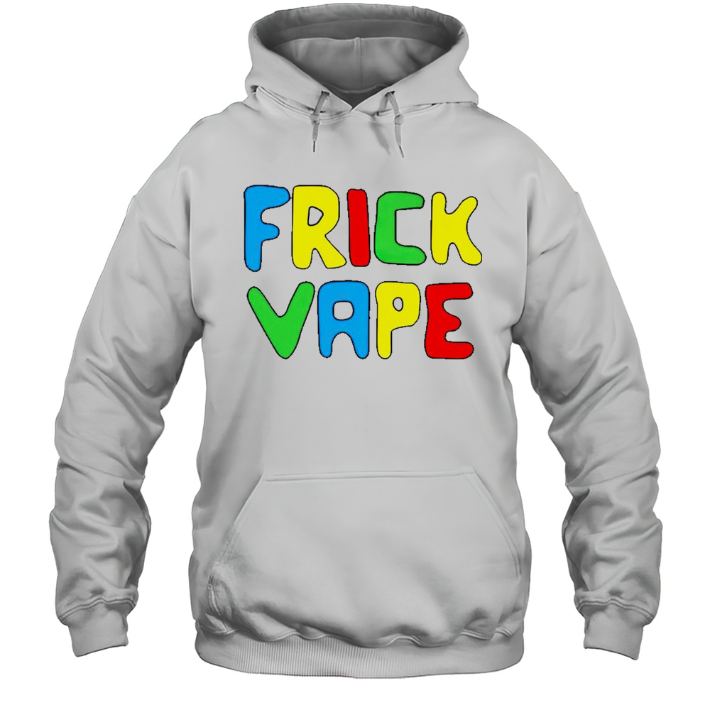 Frick Vape T-shirt Unisex Hoodie