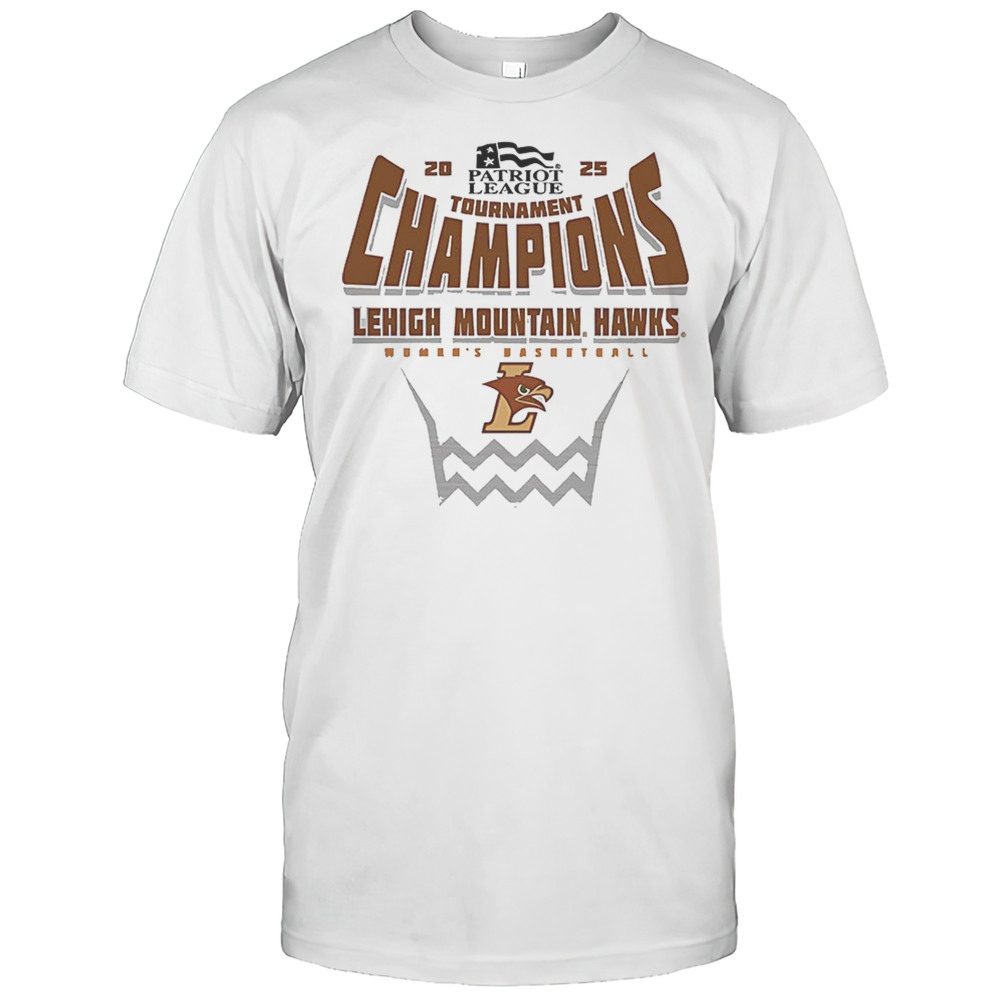 Lehigh Mountain Hawks 025 Patriot League Womens Basketball Conference Tournament Champions Shirt Lehigh Mountain Hawks 025 Patriot League Womens Basketball Conference Tournament Champions Shirt