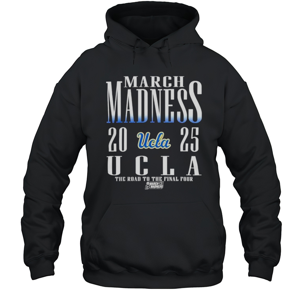 March Madness 2025 UCLA Bruins The Road To The Final Four Logo Shirt Unisex Hoodie