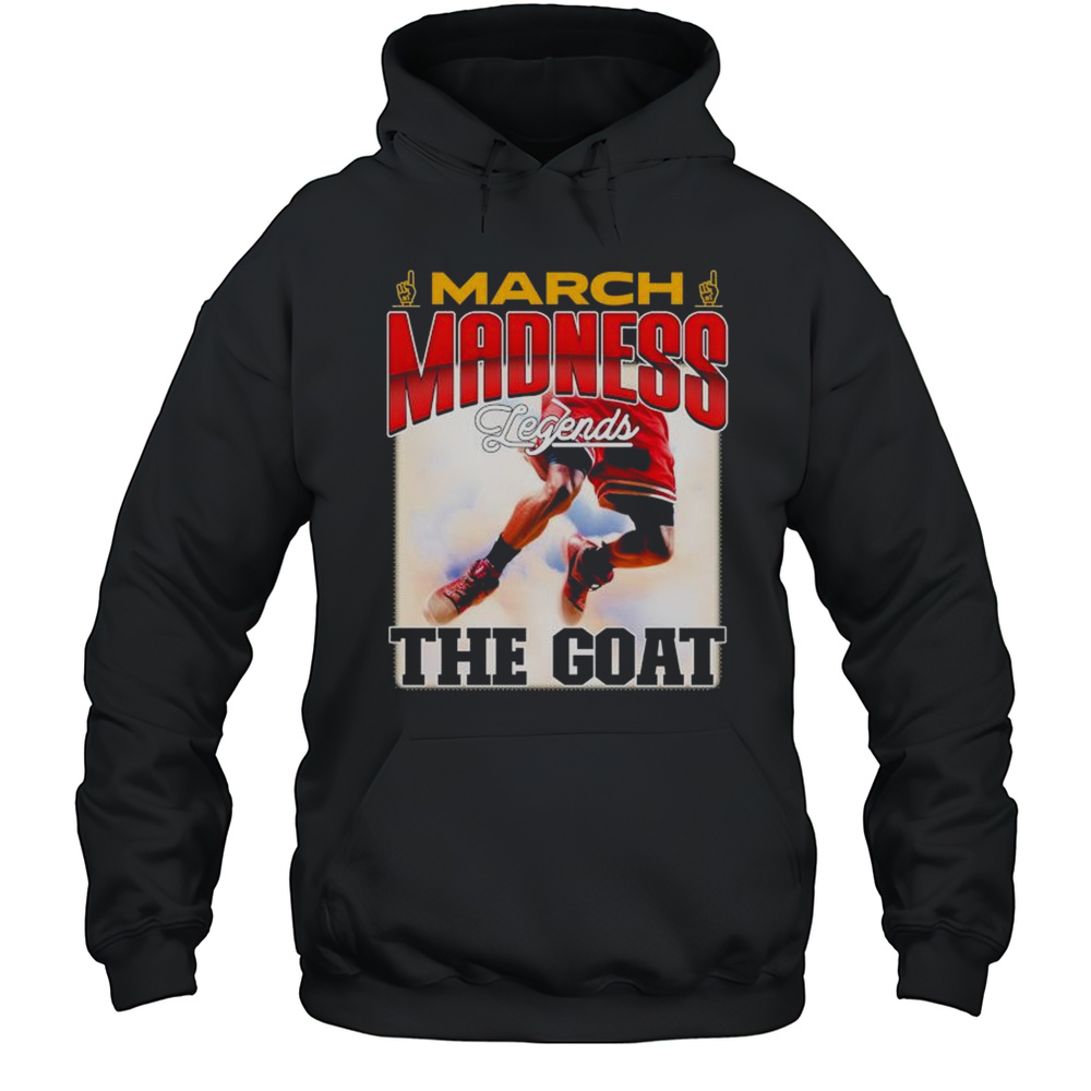 March Madness Legends The Goat Shirt Unisex Hoodie