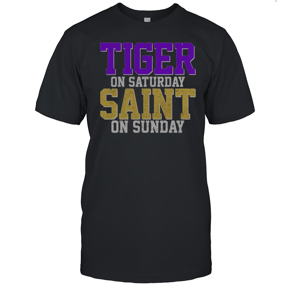 Nice Tiger On Saturday Saint On Sunday Louisiana Football T-Shirt