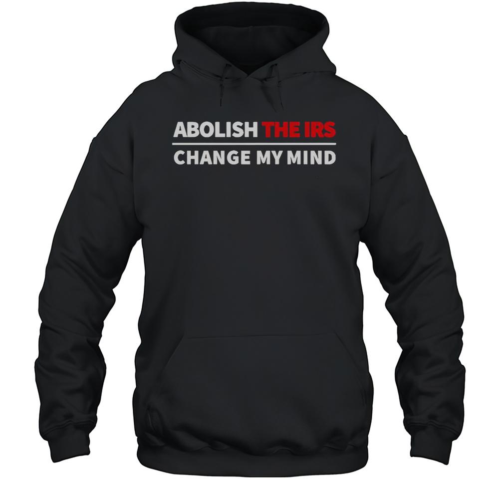 Official Crowder Abolish The IRS Change My Mind T-Shirt Unisex Hoodie