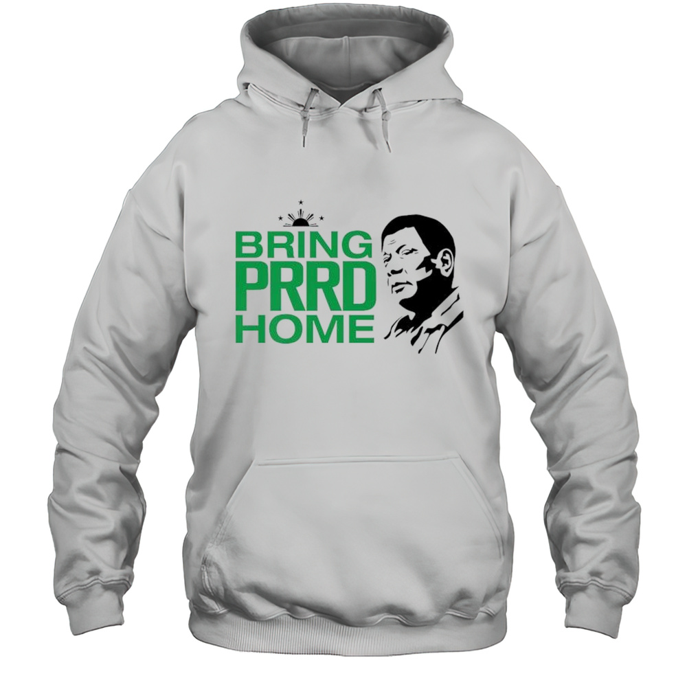 Rodrigo Duterte Bring Prrd Home T-shirt Unisex Hoodie