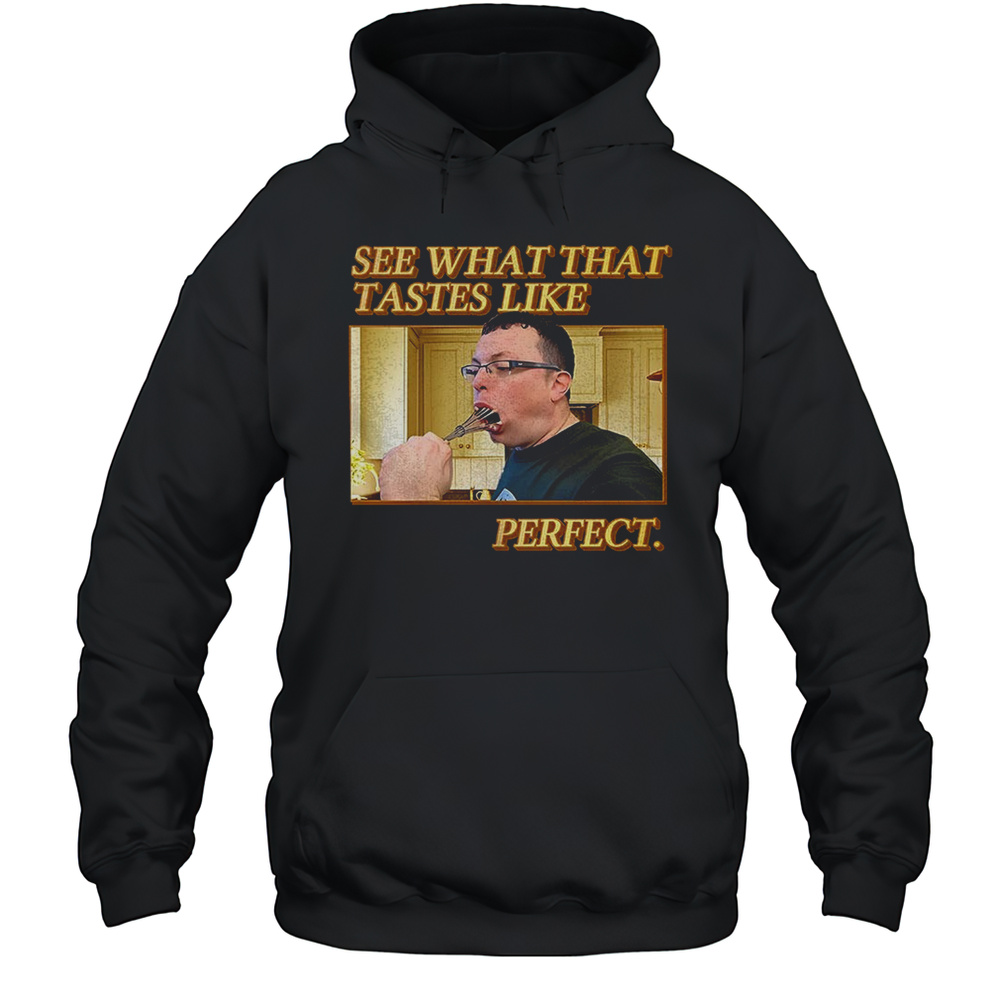 See What That Tastes Like Perfect Come Dine With Me Whisk Shirt Unisex Hoodie