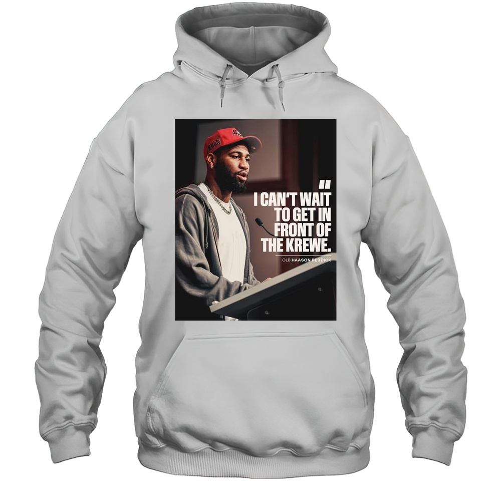 Tampa Bay Buccaneers I Cant Wait To Get In Front Of The Krewe OLB Haason Reddick T-shirt Unisex Hoodie