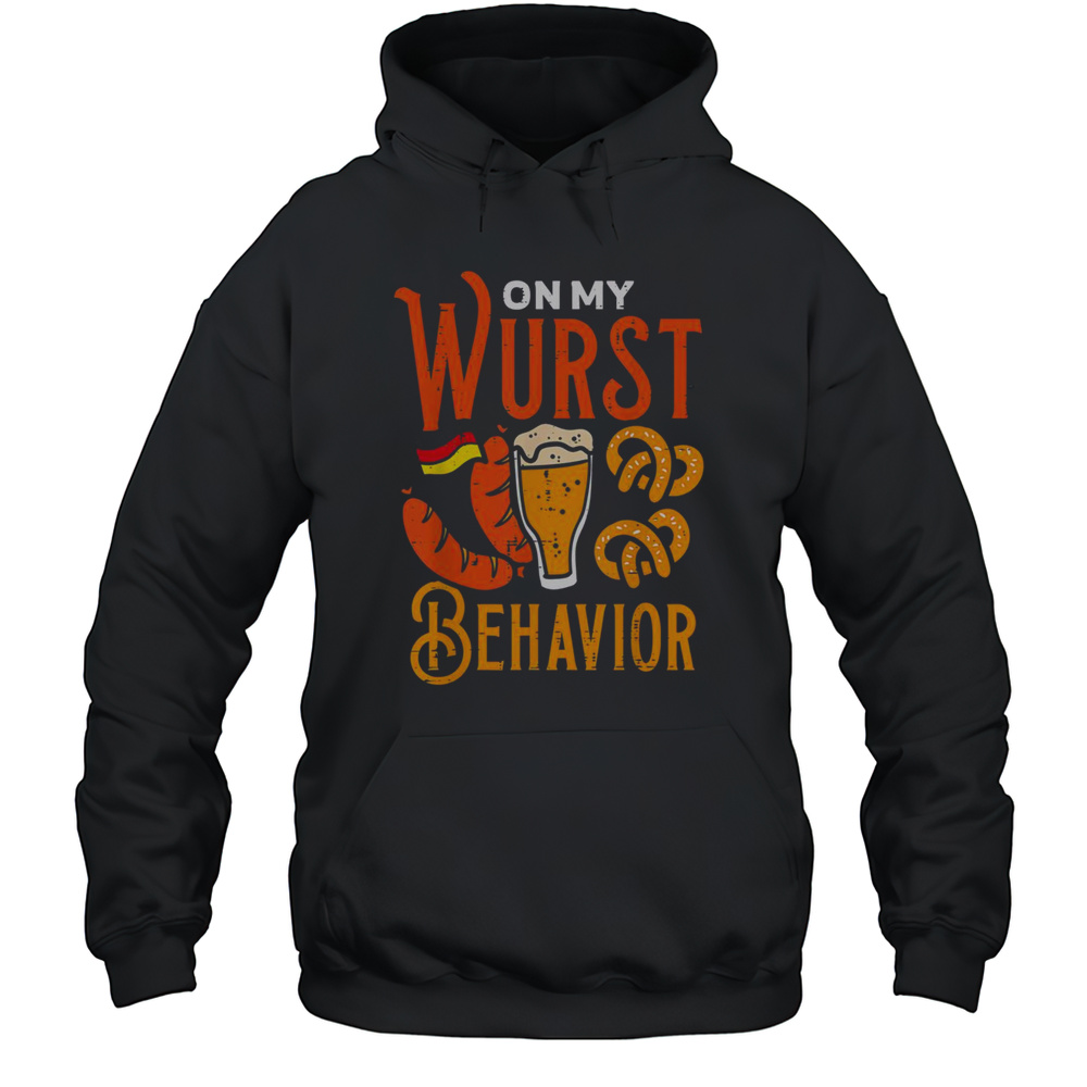 Top On My Wurst Behavior T-Shirt Unisex Hoodie