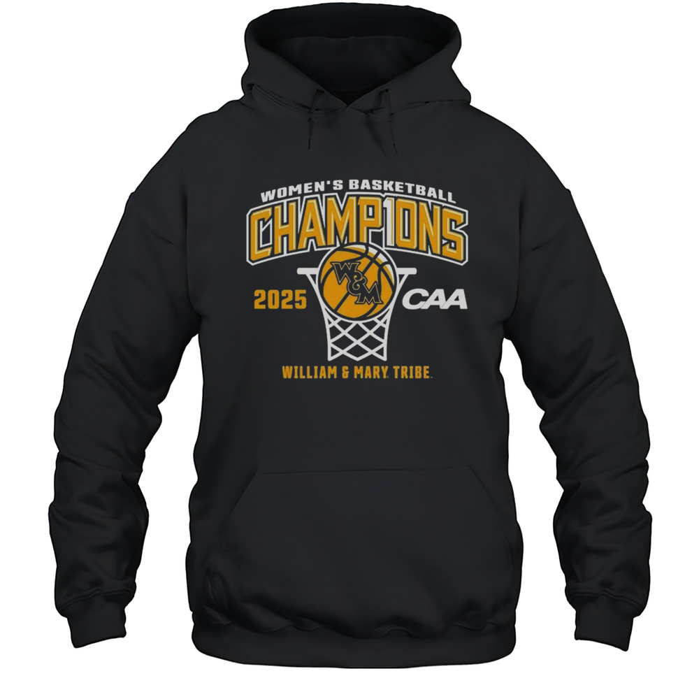 William  Mary Tribe 2025 CAA Womens Basketball Conference Tournament Champions Shirt Unisex Hoodie