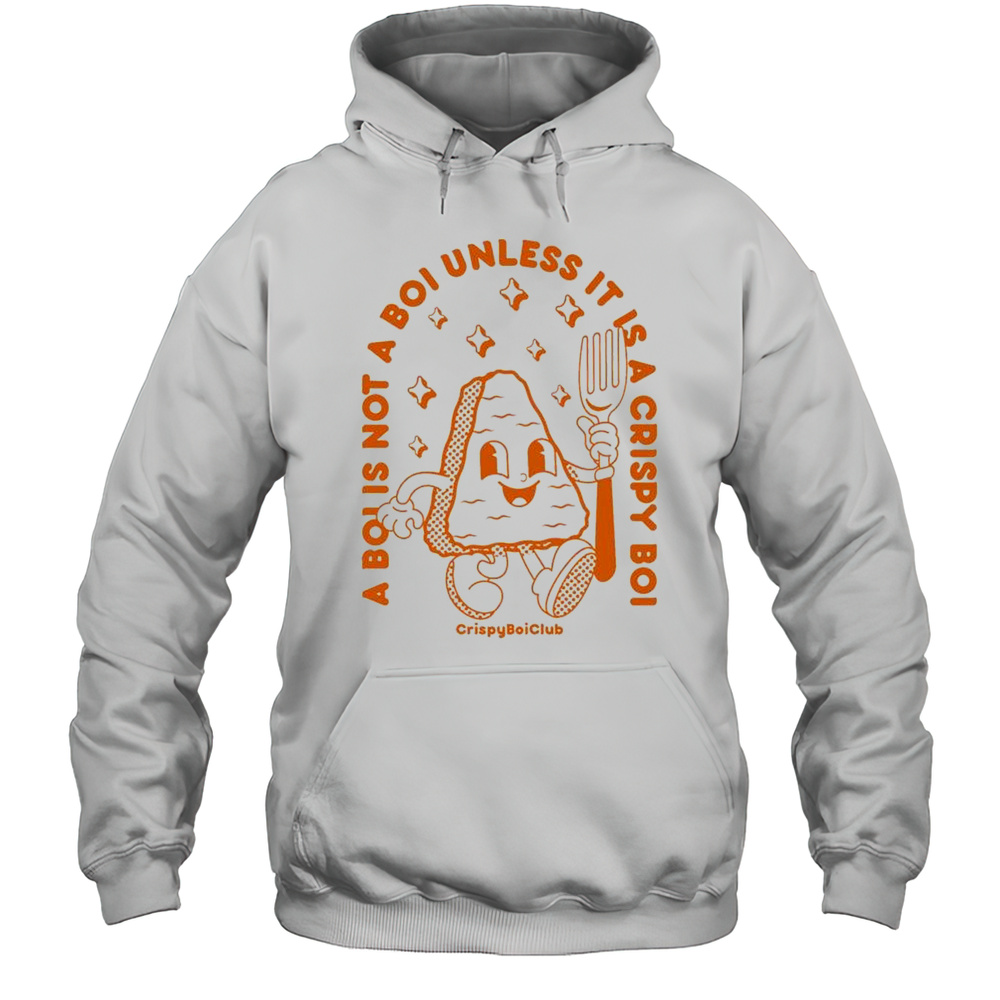 A Boi Is Not A Boi Unless It Is A Crispy Boi Club Mascot T-shirt Unisex Hoodie