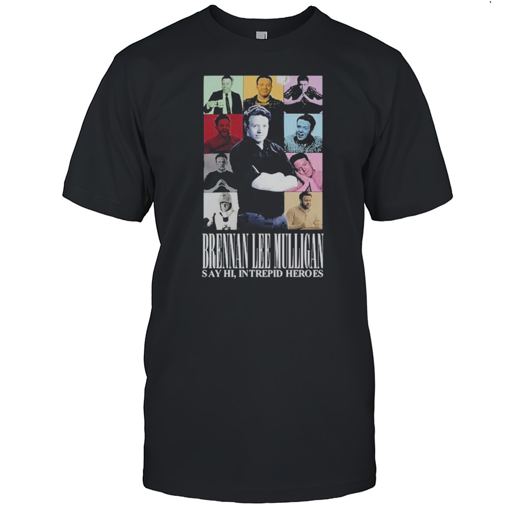 Brennan Lee Mulligan Say Hi Intrepid Heroes The Eras Tour T-Shirt