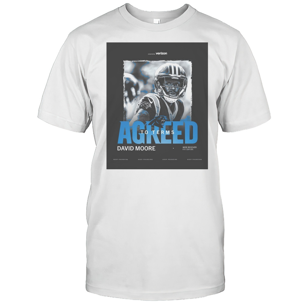 Carolina Panthers Have Agreed To Terms With David Moore Wide Receiver Keep Pounding Poster T-shirt