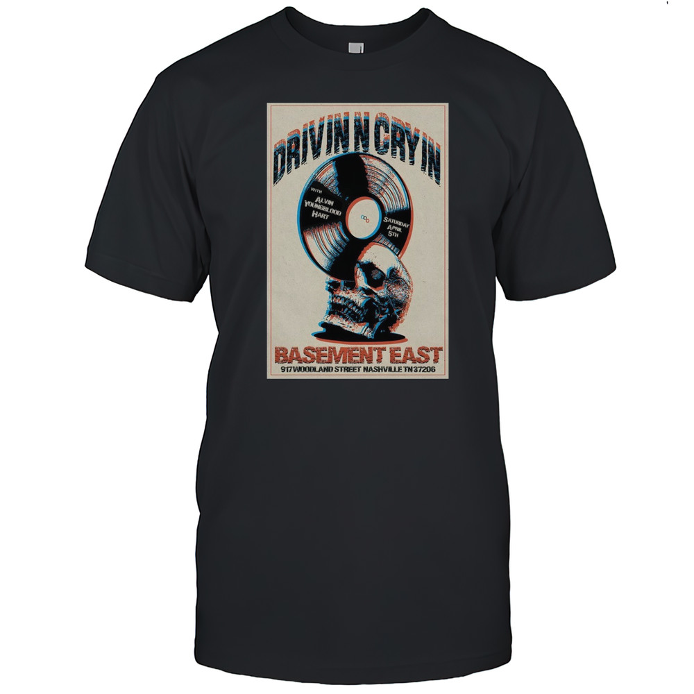 Drivin N Cryin The Basement East In 917 Woodland Street Nashville TN April 5 2025 Tour T-shirt