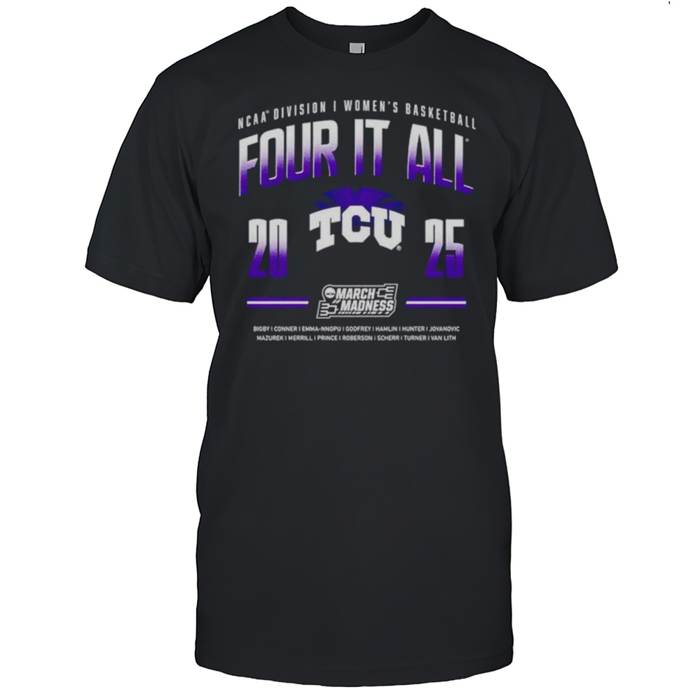 Four It All 2025 TCU Horned Frogs Womens Basketball March Madness Shirt