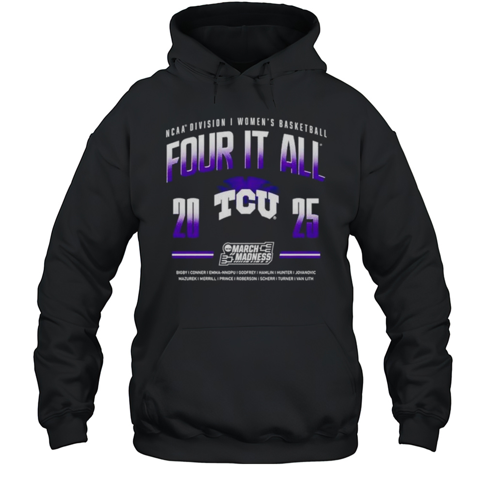 Four It All 2025 TCU Horned Frogs Womens Basketball March Madness Shirt Unisex Hoodie