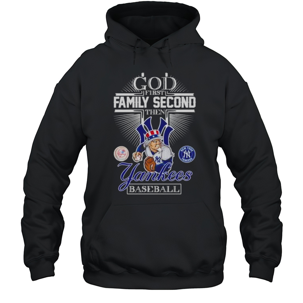 God First Family Second Then Yankees Baseball Shirt Unisex Hoodie