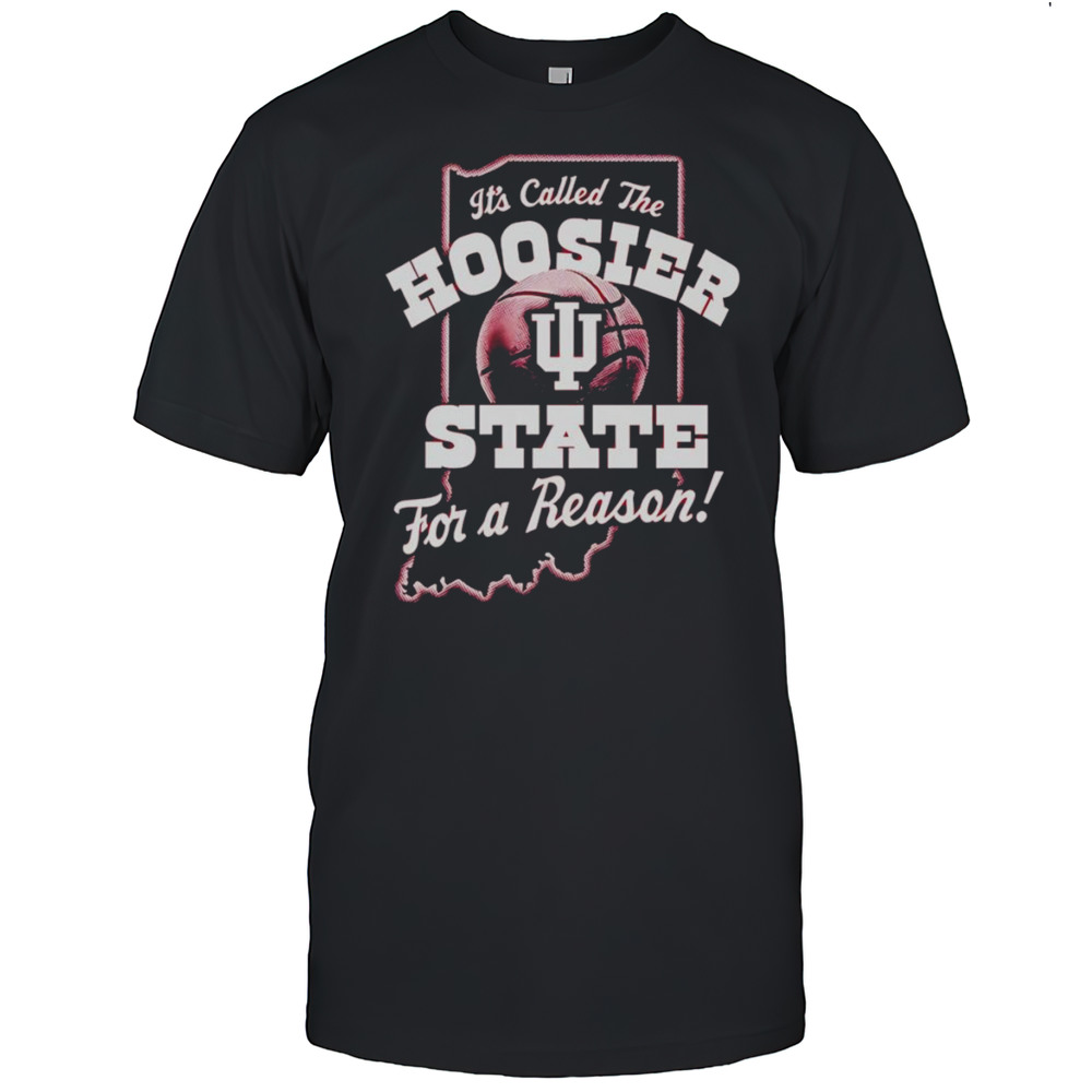 Its Called The Hoosier State For A Reason Shirt