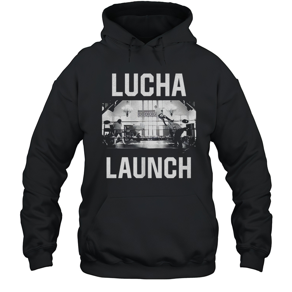 Lucha Launch Shirt Unisex Hoodie