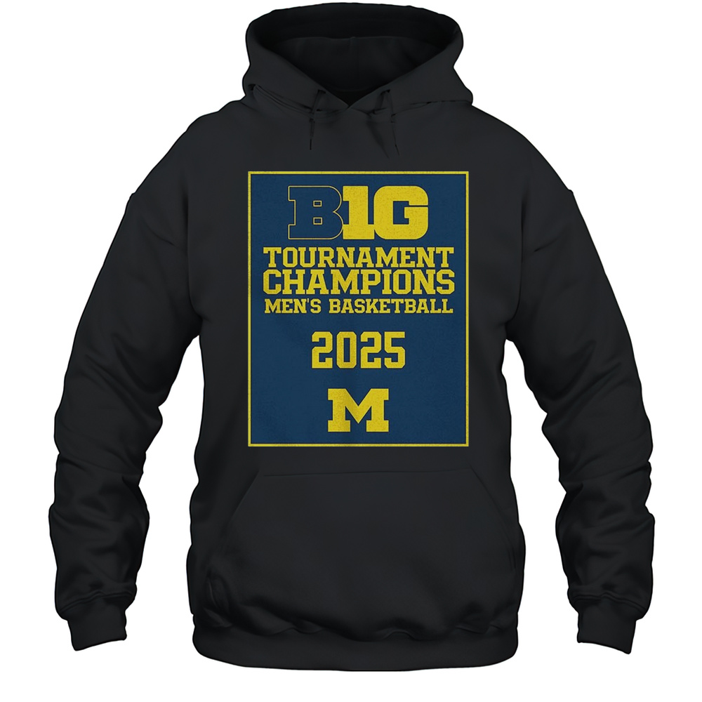 Michigan Wolverines Big Tournament Champions Mens Basketball 2025 Shirt Unisex Hoodie