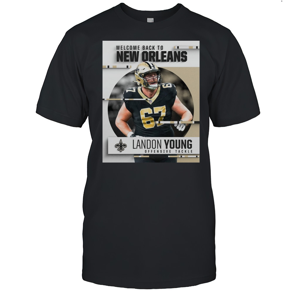 New Orleans Saints Football Welcome Back To New Orleans Landon Young Offensive Tackle Poster T-shirt