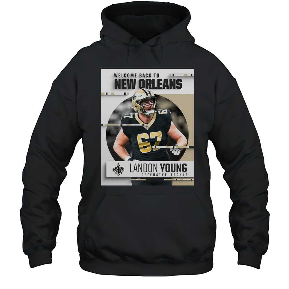 New Orleans Saints Football Welcome Back To New Orleans Landon Young Offensive Tackle Poster T-shirt Unisex Hoodie