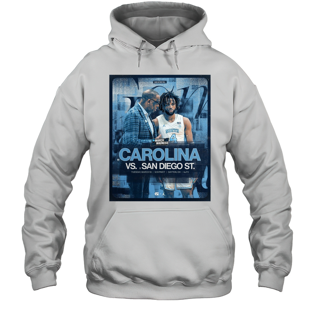 North Carolina Tar Heels Vs San Diego State Aztecs Tuesday March 18 2025 Dayton OH March Madness Poster T-shirt Unisex Hoodie