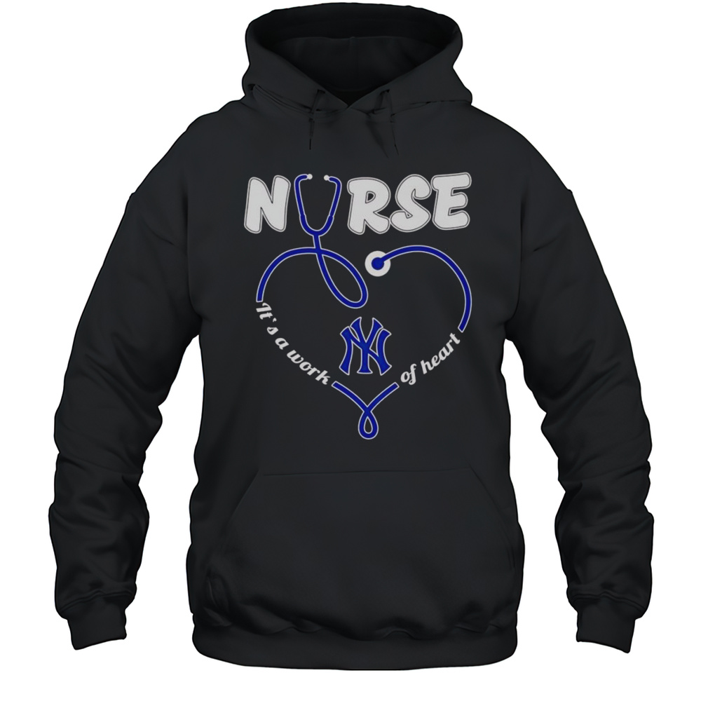 Nurse Its A Work Of Heart New York Yankees Shirt Unisex Hoodie