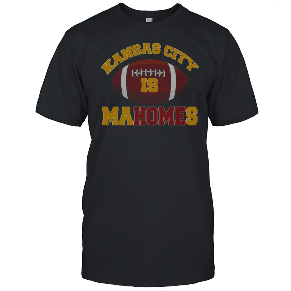 Official Kansas City Is Mahomes KC Football Fan T-Shirt