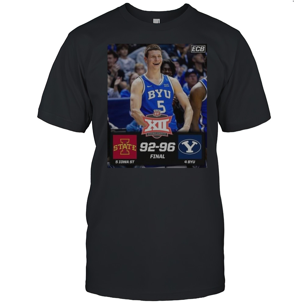 Official Poster Iowa State Cyclones Vs BYU Cougars Final 92  96 In Big 12 Tournament Quarterfinals T-Shirt