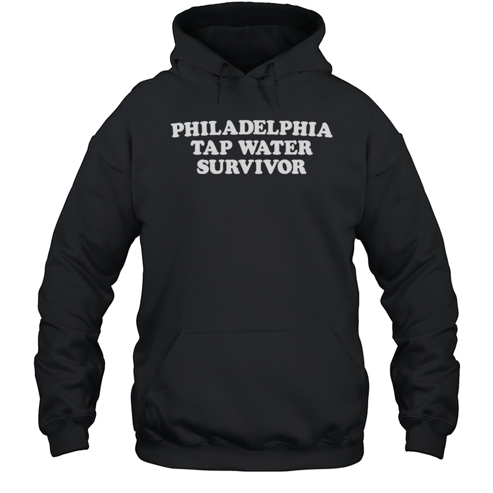 Philadelphia Tap Water Survivor T-shirt Unisex Hoodie