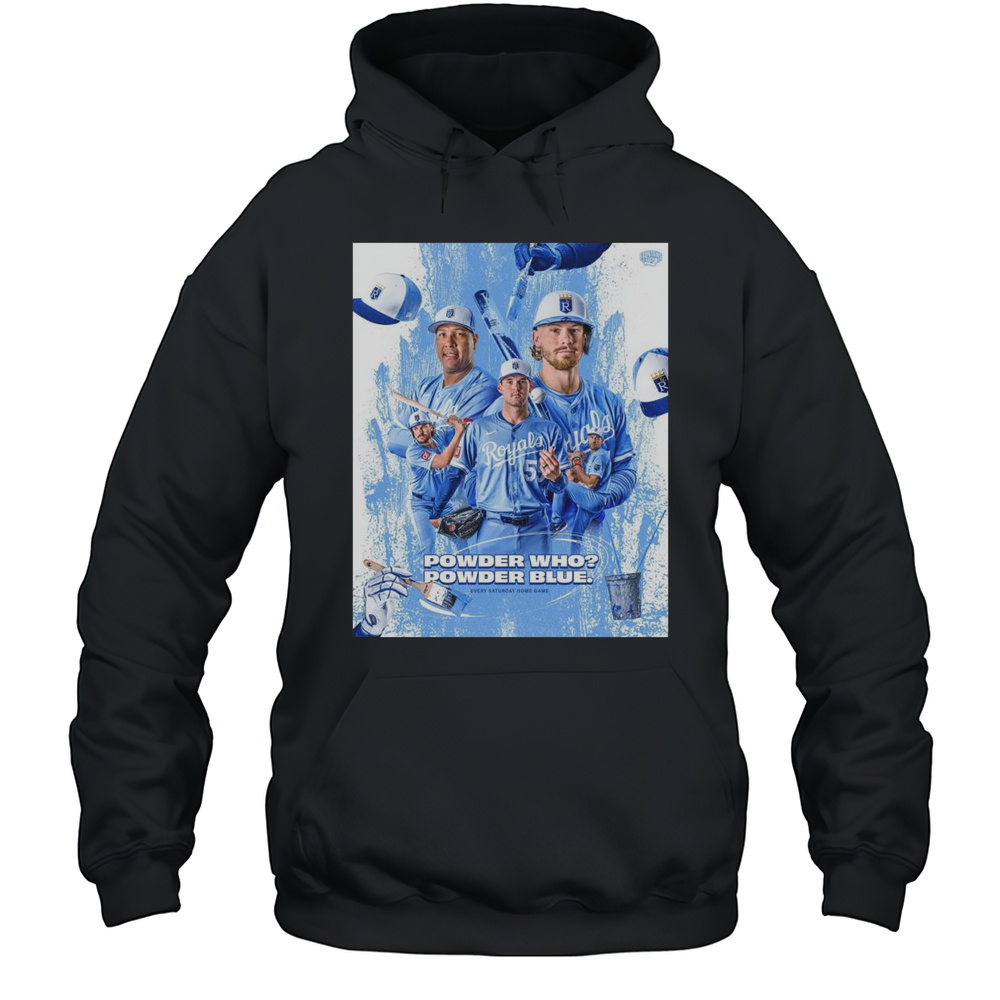 Poster MLB Kansas City Royals Baseball Powder Who Powder Blue Every Saturday Home Game T-shirt Unisex Hoodie