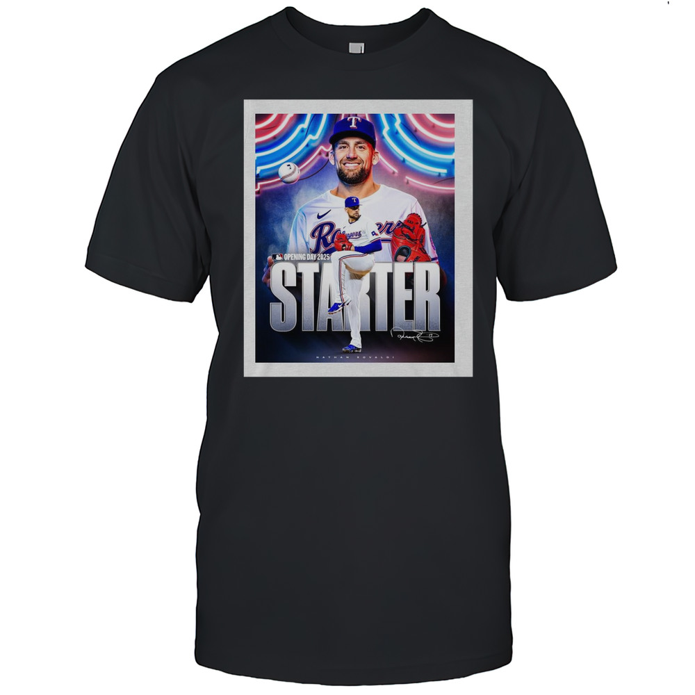 Poster Texas Rangers Baseball Nathan Eovaldi MLB Opening Day 2025 Starter Signature T-shirt