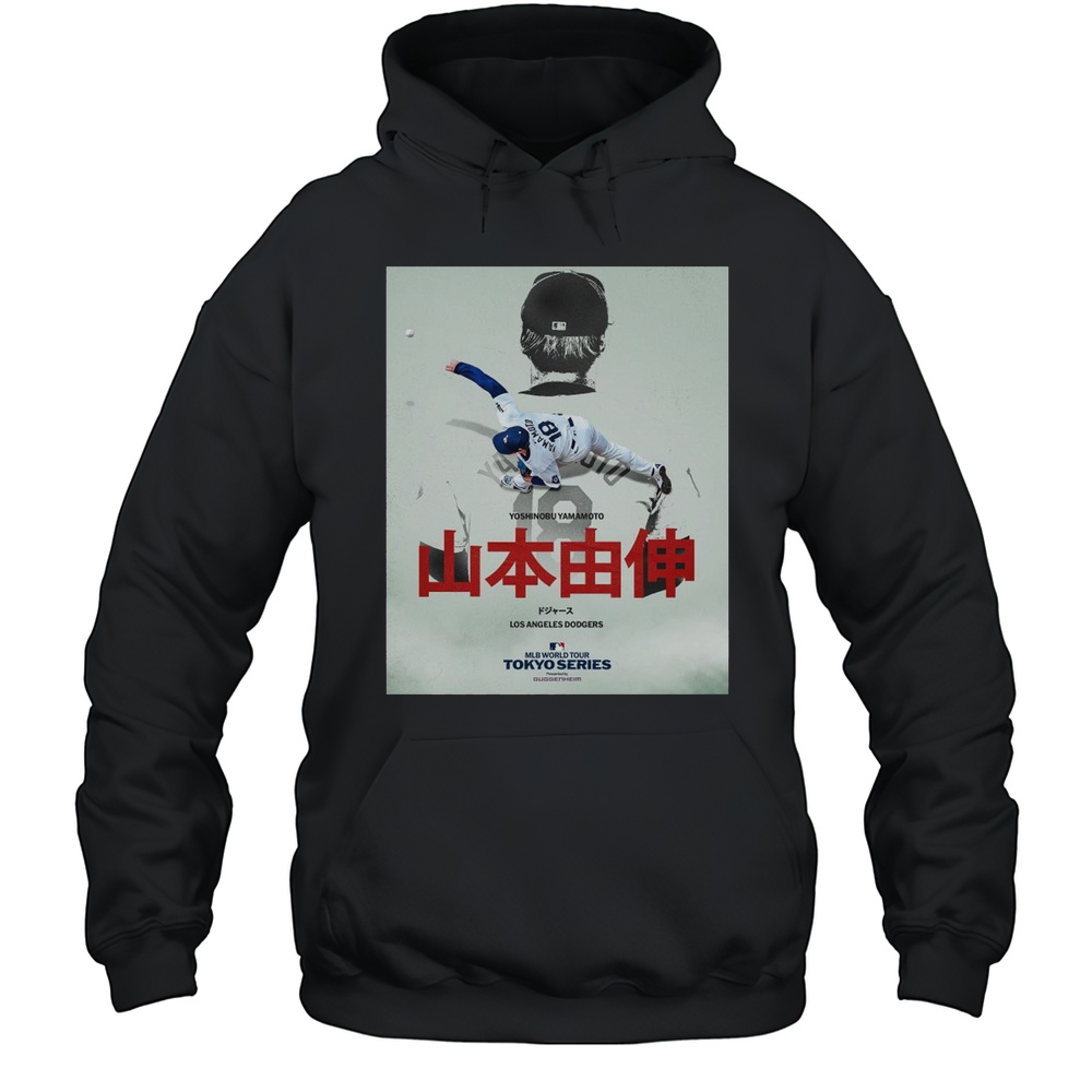 Poster Yoshinobu Yamamoto Los Angeles Dodgers Mlb World Tour Tokyo Series Dealing First Start Of 2025 T-shirt Unisex Hoodie