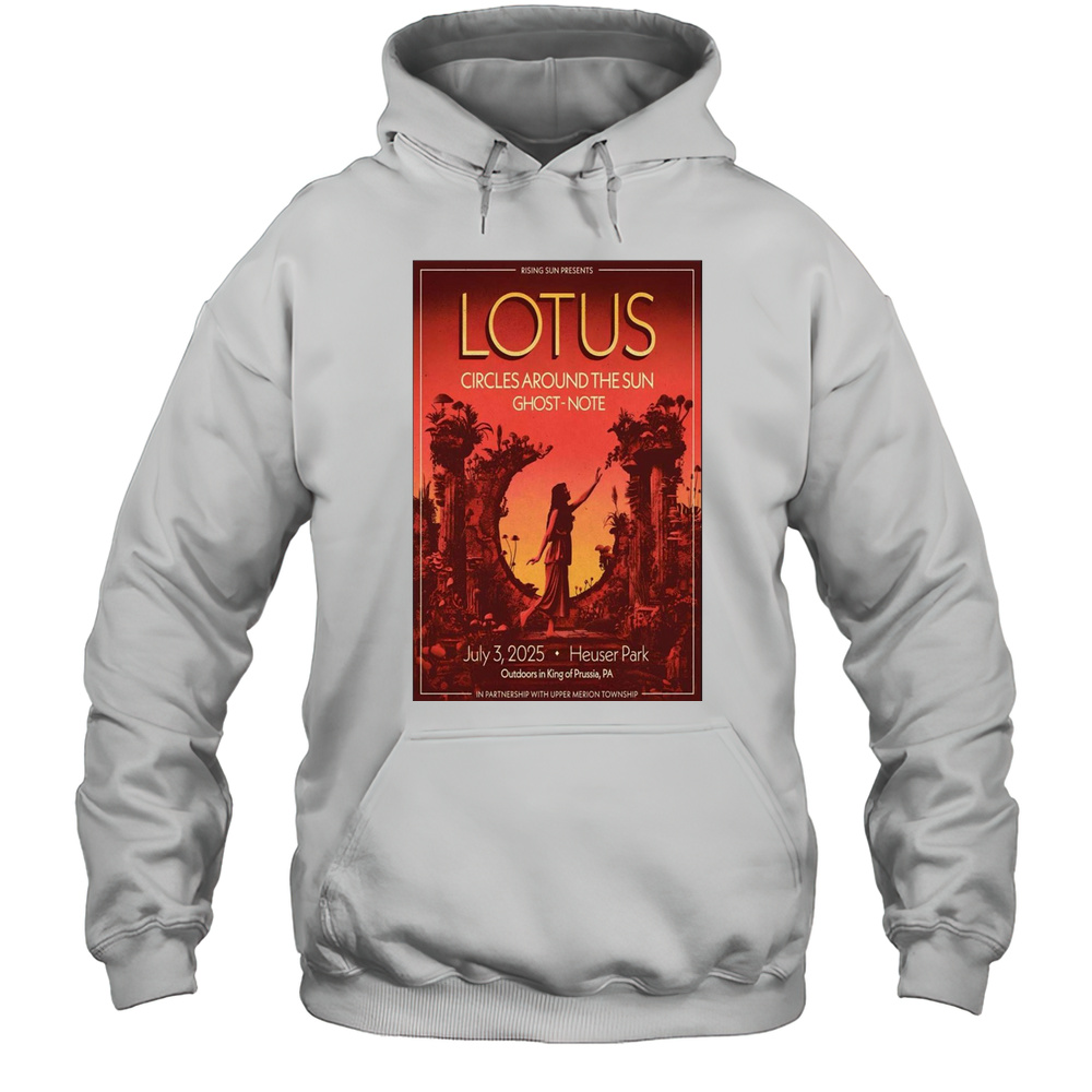Rising Sun Presents Lotus Circles Around The Sun Ghost-note King Of Prussia PA Tour July 03 2025 T-shirt Unisex Hoodie