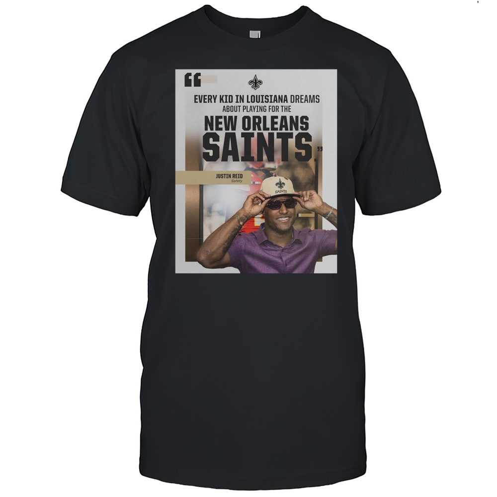 Safety Justin Reid Every Kid In Louisiana Dreams About Playing For The New Orleans Saints NFL T-shirt