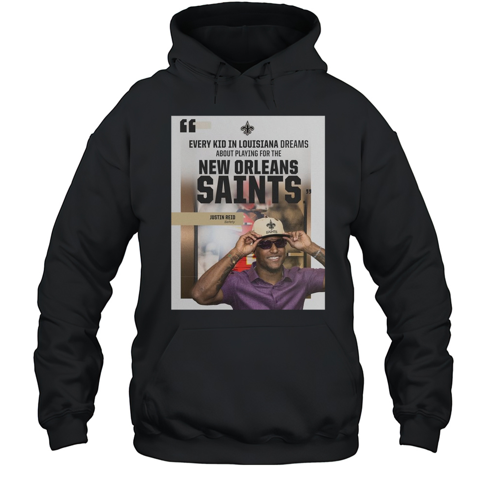 Safety Justin Reid Every Kid In Louisiana Dreams About Playing For The New Orleans Saints NFL T-shirt Unisex Hoodie